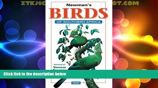 Big Deals  Newman s Birds of Southern Africa: 10th Edition  Full Read Most Wanted