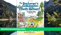 READ NOW  The Dog Lover s Companion to the Pacific Northwest: The Inside Scoop on Where to Take