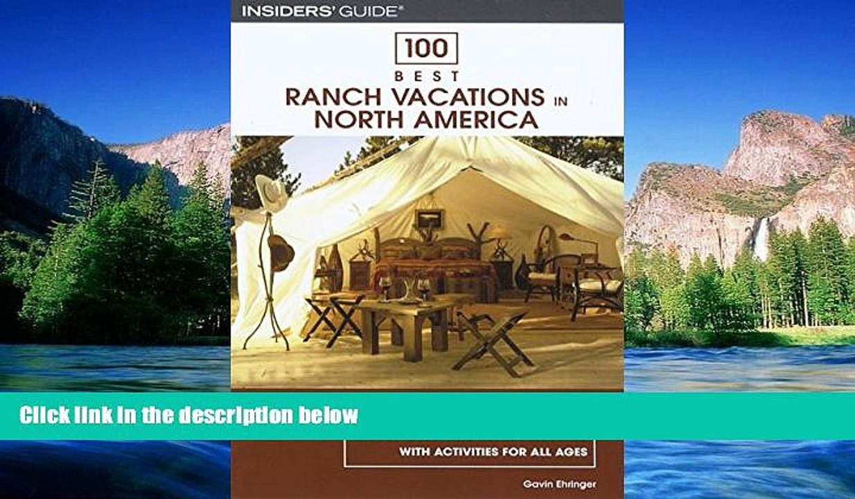 Must Have  100 Best Ranch Vacations in North America: The Top Guest And Resort Ranches With