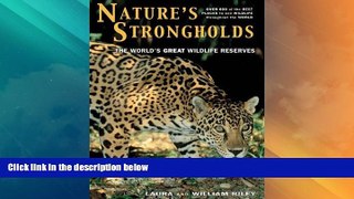 Must Have PDF  Nature s Strongholds: The World s Great Wildlife Reserves  Best Seller Books Best