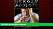 Best books  Heroin Addicts: How to Help a Heroin Addict Before It s Too Late (A Guide to