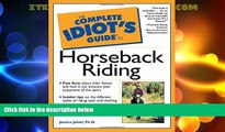 Big Deals  Complete Idiot s Guide to Horseback Riding  Full Read Most Wanted