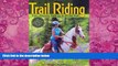 Big Deals  Trail Riding: Train, Prepare, Pack Up   Hit the Trail  Best Seller Books Most Wanted