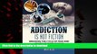 Best book  Addiction: addiction is not fiction breaking the cycle of pain and compulsive behavior