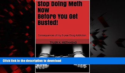 Best books  Stop Doing Meth Now Before You Get Busted!: Consequences of my 5-year Drug Addiction