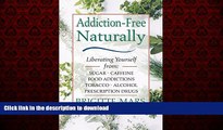 liberty books  Addiction-Free--Naturally: Liberating Yourself from Tobacco, Caffeine, Sugar,