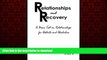 Read books  Relationships and Recovery: A Basic Text on Relationships for Addicts and Alcoholics