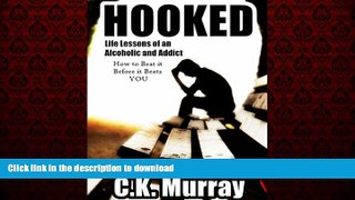 Read books  Hooked: Life Lessons of an Alcoholic and Addict (How to Beat it Before it Beats YOU)