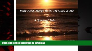 Read book  Betty Ford, Marge Rock, My Guru   Me: A Spiritual Tale online