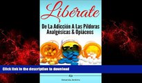 Read book  Spanish Books: LibÃ©rate De La AdicciÃ³n A Las PÃ­ldoras AnalgÃ©sicas