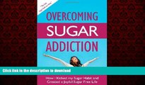 liberty books  Overcoming Sugar Addiction: How I Kicked My Sugar Habit and Created a Joyful Sugar