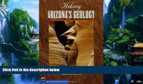 Big Deals  Hiking Arizona s Geology (Hiking Geology)  Full Ebooks Most Wanted
