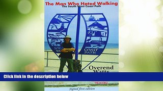 Big Deals  The Man Who Hated Walking: The South West Coast Path  Full Read Most Wanted