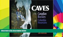 READ FULL  Caves of the Canadian Rockies and the Columbia Mountains  READ Ebook Full Ebook