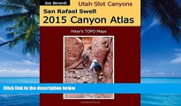 Big Deals  San Rafael Swell 2015 Canyon Atlas: Utah Slot Canyons  Full Ebooks Best Seller