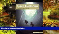 Must Have  Cave Exploring: The Definitive Guide to Caving Technique, Safety, Gear, and Trip