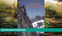 READ FULL  Sierra Classics: 100 Best Climbs in the High Sierra (Regional Rock Climbing Series)