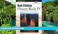 READ FULL  Rock Climbing Desert Rock IV: The Colorado Plateau Backcountry: Utah (Regional Rock