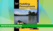 Big Deals  Paddling Pennsylvania: A Guide to 50 of the State s Greatest Paddling Adventures