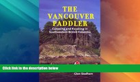 Big Deals  The Vancouver Paddler: Canoeing and Kayaking in Southwestern British Columbia  Full