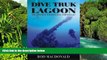 Must Have  Dive Truk Lagoon: The Japanese WWII Pacific Shipwrecks  READ Ebook Full Ebook