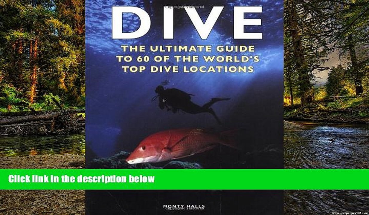 READ FULL  Dive: The Ultimate Guide to 60 of the World s Top Dive Locations (Ultimate Sports