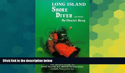 Full [PDF]  Long Island Shore Diver: A Diver s Guide to Long Island s Beach Dives  READ Ebook