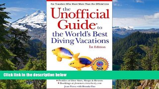 Must Have  The Unofficial Guide to the World s Best Diving Vacations (Unofficial Guides)  READ