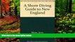 Deals in Books  A Shore Diving Guide to New England  Premium Ebooks Online Ebooks