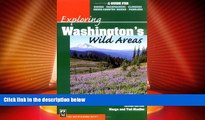 Big Deals  Exploring Washington s Wild Areas: A Guide for Hikers, Backpackers, Climbers,