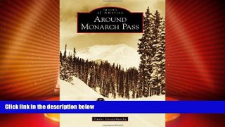 Big Deals  Around Monarch Pass (Images of America)  Full Read Best Seller