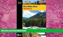 Books to Read  Best Hikes Near Missoula (Best Hikes Near Series)  Full Ebooks Best Seller