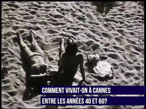 Comment vivait-on à Cannes entre les années 40 et 60?