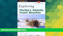 Must Have  Exploring Florida s Atlantic Coast Beaches: Including the Florida Keys (A Falcon