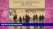 Books to Read  Santa Monica Beach: A Collector s Pictorial History  Best Seller Books Best Seller