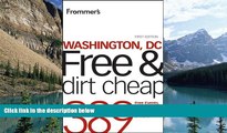 Books to Read  Frommer s Washington, DC Free and Dirt Cheap (Frommer s Free   Dirt Cheap)  Full