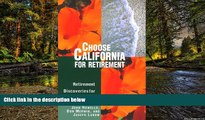 Must Have  Choose California for Retirement: Retirement Discoveries for Every Budget (Choose