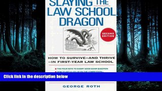 FREE DOWNLOAD  Slaying the Law School Dragon: How to Survive--And Thrive--In First-Year Law