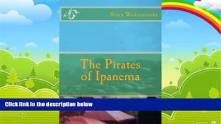 Books to Read  The Pirates of Ipanema  Full Ebooks Most Wanted