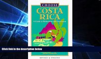 Must Have  Choose Costa Rica: A Guide to Retirement and Investment (Choose Costa Rica for