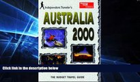 Must Have  Independent Travellers Australia 2000: The Budget Travel Guide (Independent Traveler s