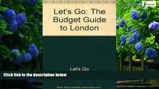 Books to Read  Let s Go: The Budget Guide to London, 1996  Full Ebooks Most Wanted