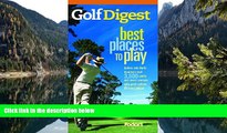 READ NOW  Golf Digest Best Places to Play, More than 4,000 of North America s best public and