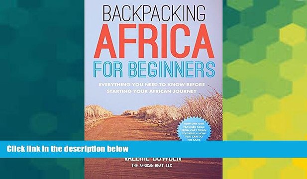 READ FULL Backpacking Africa for Beginners: Everything You Need to Know Before Starting Your