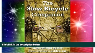 Must Have  The Slow Bicycle Companion  READ Ebook Full Ebook