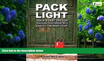 Big Deals  Pack Light: Quick   Easy Tips for Traveling Everywhere with Exactly the Right Stuff