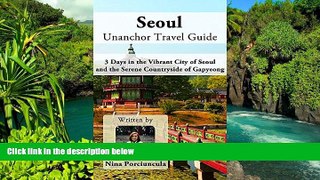 Must Have  Seoul Unanchor Travel Guide - 3 Days in the Vibrant City of Seoul and the Serene