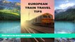 Big Deals  European Train Travel Tips  Best Seller Books Most Wanted