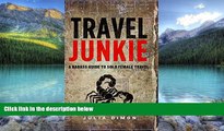Books to Read  Travel Junkie: A Badass Guide to Solo Female Travel  Best Seller Books Most Wanted