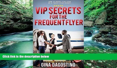 Big Deals  VIP secrets for the Frequent Flyer: How to Travel Five-Star on a Three-Star Budget